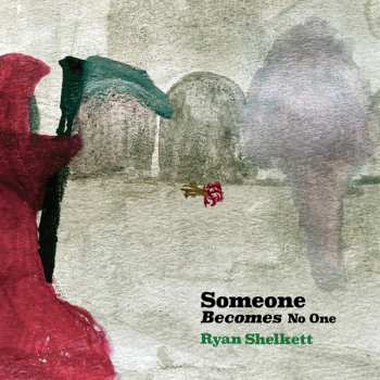 Album Ryan Shelkett: Someone Becomes No One