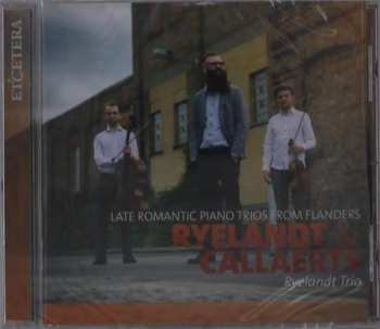 CD Ryelandt Trio: Late Romantic Piano Trios From Flanders 600508