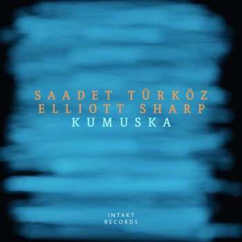 Elliott Sharp: Kumuska