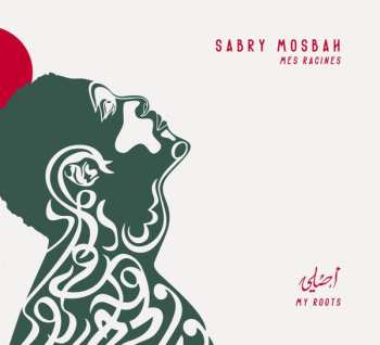 Album Sabry Mosbah: Mes racines