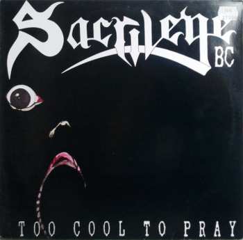 Album Sacrilege B.C.: Too Cool To Pray