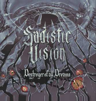 CD Sadistic Vision: Destroyer Of All Dreams 621329