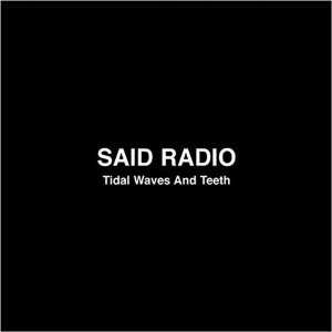 Said Radio: Tidal Waves And Teeth