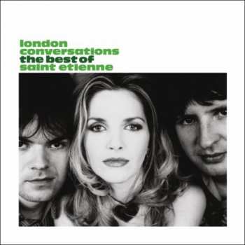 2CD Saint Etienne: London Conversations - The Best Of Saint Etienne 92502