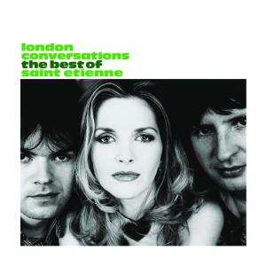 Album Saint Etienne: London Conversations - The Best Of Saint Etienne