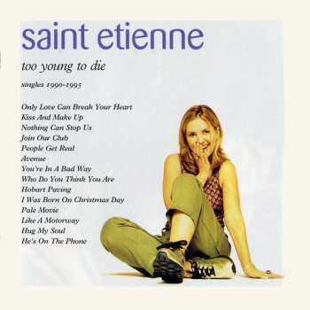 Album Saint Etienne: Too Young To Die (Singles 1990-1995)