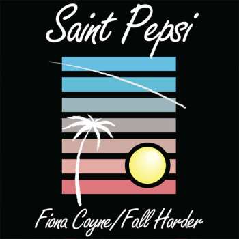 Album Saint Pepsi: Fiona Coyne / Fall Harder