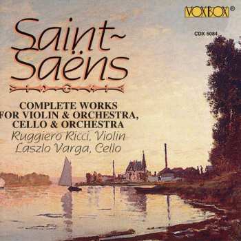 Camille Saint-Saëns: Complete Works For Violin & Orchestra and Cello & Orchestra