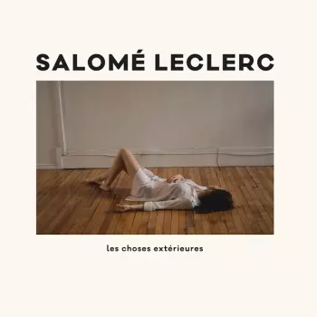 Salomé Leclerc: Les Choses Extérieures