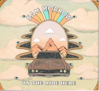 CD Sam Morrow: On The Ride Here 567575