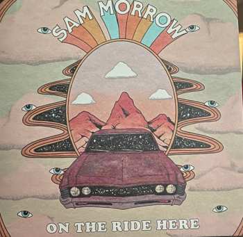 LP Sam Morrow: On The Ride Here CLR 567565