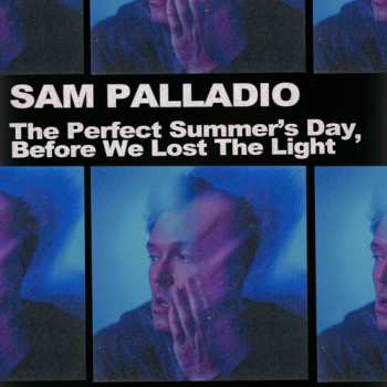 LP Sam Palladio: Perfect Summer's Day Before We Lost The Light 616618