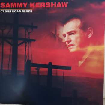 LP Sammy Kershaw: Cross Road Blues CLR | LTD 607371