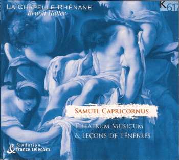 Samuel Capricornus: Theatrum Musicum & Leçons De Ténèbres