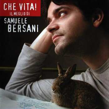 Album Samuele Bersani: Che Vita! Il Meglio Di Samuele Bersani