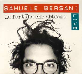 Album Samuele Bersani: La Fortuna Che Abbiamo (Live) 