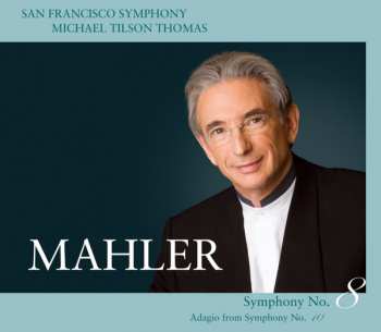 The San Francisco Symphony Orchestra: Gustav Mahler Symphony No. 8; Adagio from Symphony No. 10