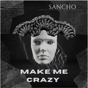 Sancho: Make Me Crazy