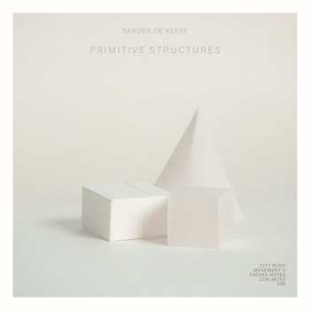 Album Sander De Keere: Primitive Structures