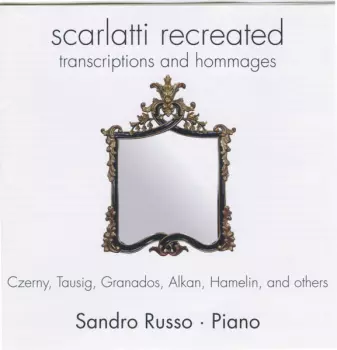 Scarlatti Recreated. Transcription And Hommages