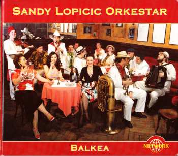 Album Sandy Lopicic Orkestar: Balkea