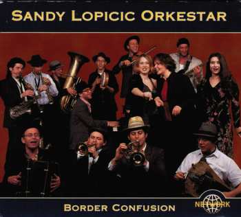 Album Sandy Lopicic Orkestar: Border Confusion