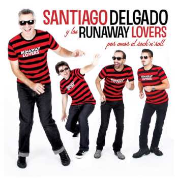 Album Santiago Delgado Y Los Runaway Lovers: Por Amor Al Rock'n'Roll