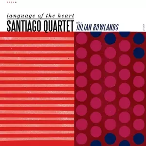 Santiago Quartet: Language Of The Heart