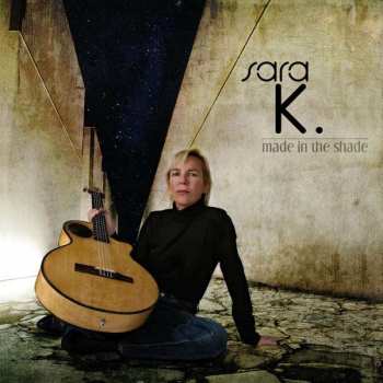 Album Sara K.: Made In The Shade