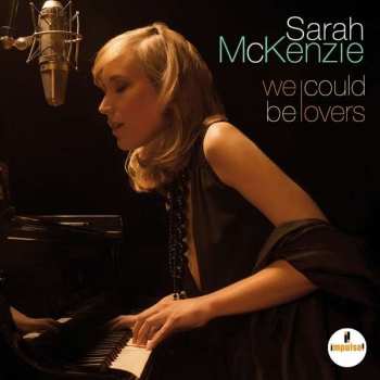 Sarah McKenzie: We Could Be Lovers 