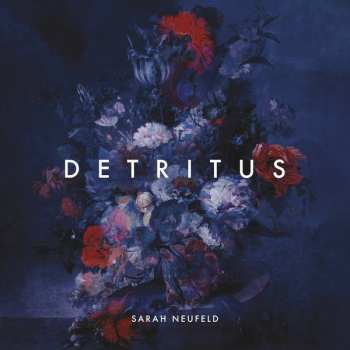 CD Sarah Neufeld: Detritus 625362