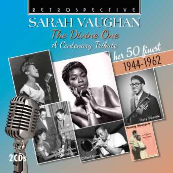 Album Sarah Vaughan: The Divine One - A Centenary Tribute: Her 50 Finest 1944 - 1962