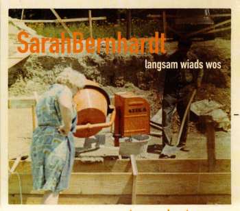 Album SarahBernhardt: Langsam Wiads Wos