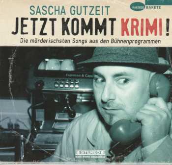 Album Sascha Gutzeit: Jetzt Kommt Krimi! (die Moerderisch