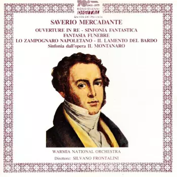 Giuseppe Saverio Mercadante: Overture In Re / Sinfonia Fantastica / Fantasia Funebre / Lo Zampognaro Napoletano / Il Lamento Del Bardo / Sinfonia Dall'opera Il Montanaro