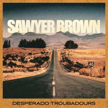 LP Sawyer Brown:  Desperado Troubadours 562187