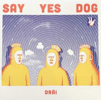 Say Yes Dog: Dräi