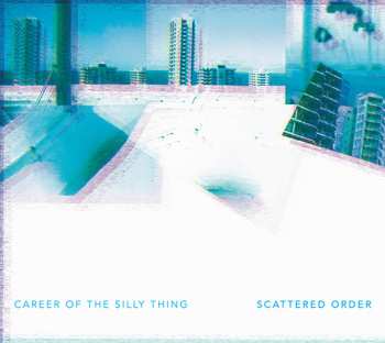 CD Scattered Order: Career Of The Silly Thing 645444