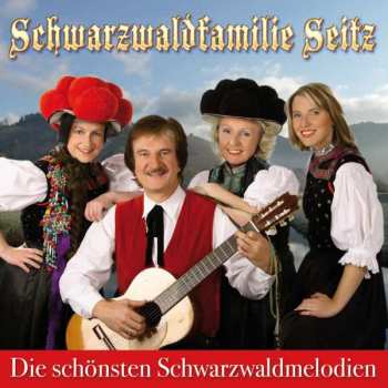 Album Scharzwaldfamilie Seitz: Die Schönsten Schwarzwaldmelodien