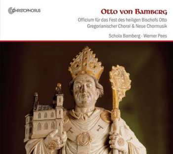 Schola Bamberg: Otto Von Bamberg: Officium Für Das Fest Des Heiligen Bischofs Otto