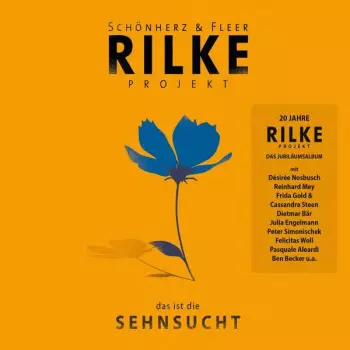 Schönherz & Fleer - Rilke Projekt - "das Ist Die Sehnsucht"