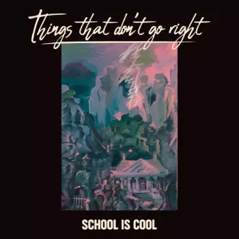 School Is Cool: Things That Don't Go Right