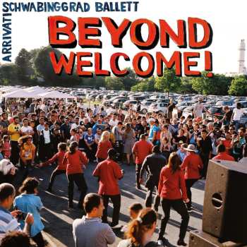 CD Schwabinggrad Ballett: Beyond Welcome!  611114