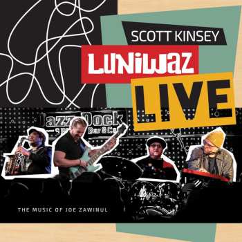 Scott Kinsey: Luniwaz Live - The Music Of Joe Zawinul