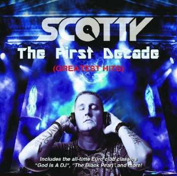 Album Scotty: The First Decade (Greatest Hits)