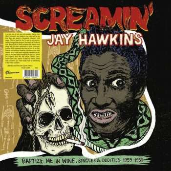 LP Screamin' Jay Hawkins: Baptize Me In Wine, Singles & Oddities 1955-1959 CLR | NUM 651761