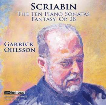 Garrick Ohlsson: The Ten Piano Sonatas; Fantasy Op. 28