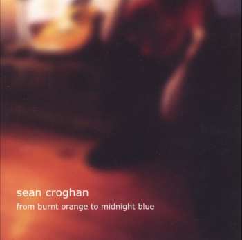 Album Sean Croghan: From Burnt Orange To Midnight Blue