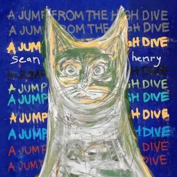 LP Sean Henry: A Jump From The High Dive CLR 612532