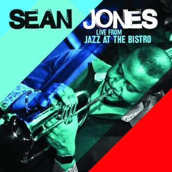 Album Sean Jones: Live From Jazz At The Bistro